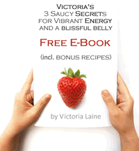 Victoria's Saucy Secrets for Vibrant Energy and A Blissful Belly